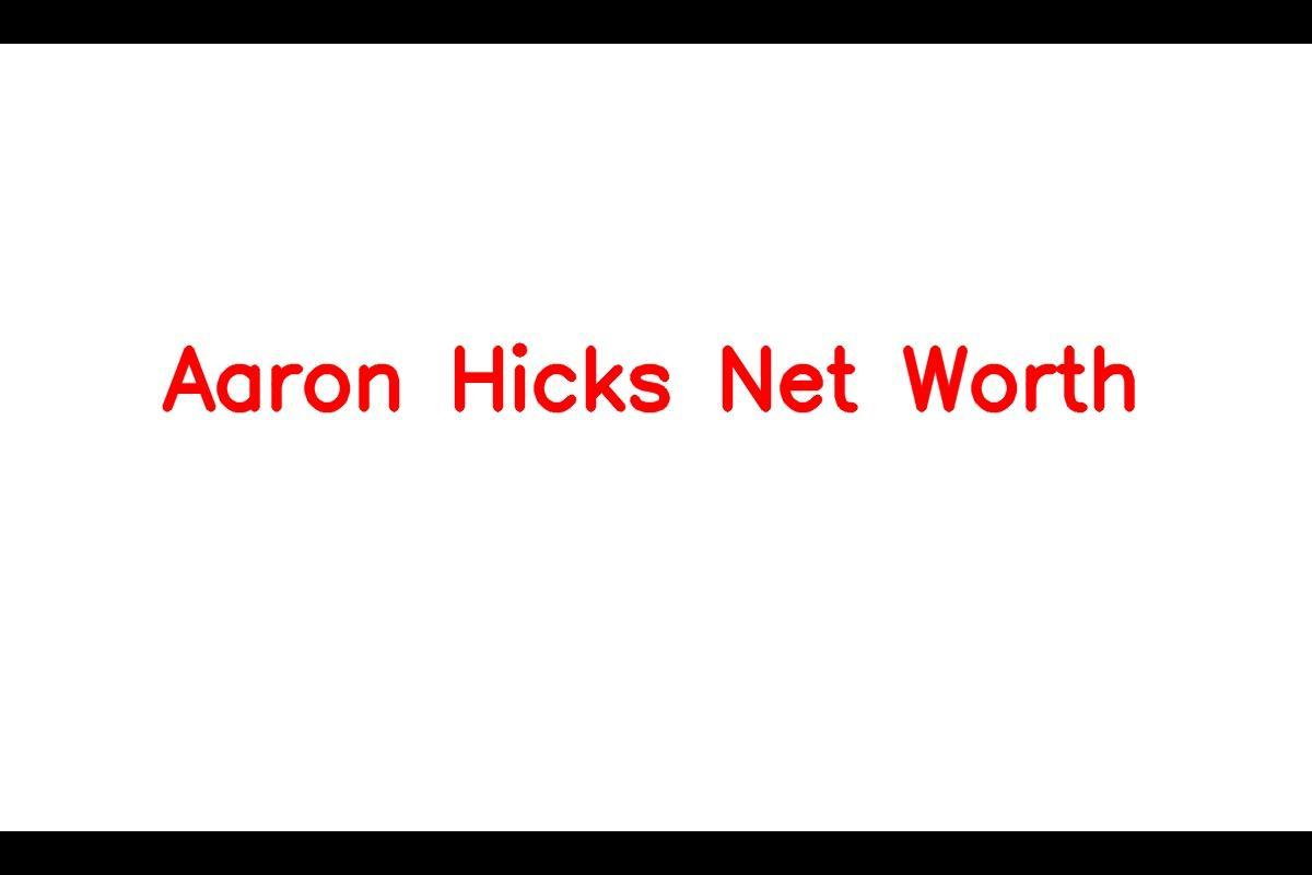 aaron hicks net worth