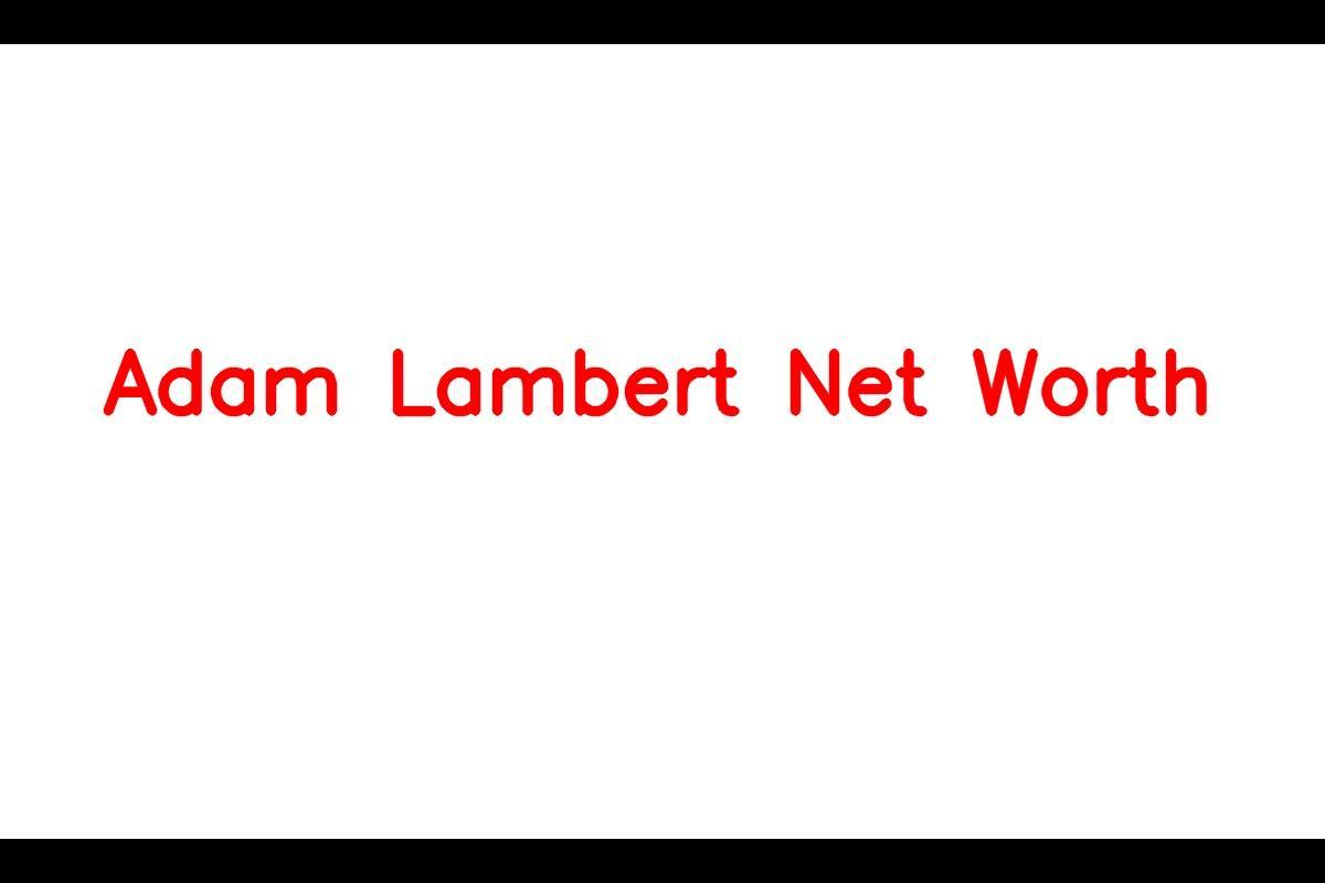 Adam Lambert: The Rise of a Talented Musician