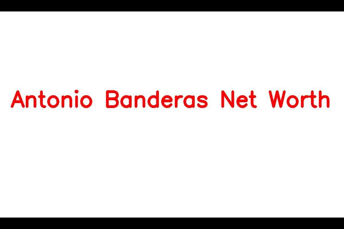 Antonio Banderas Net Worth in 2023