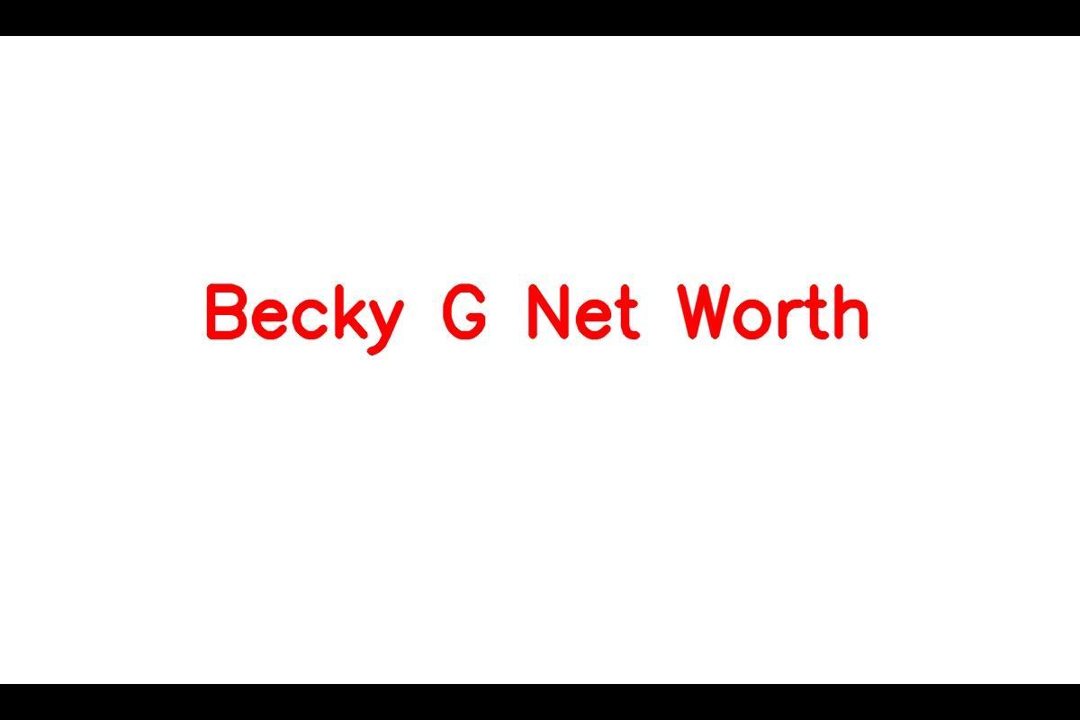 Becky G: From Online Stardom to a Multi-Million Dollar Empire