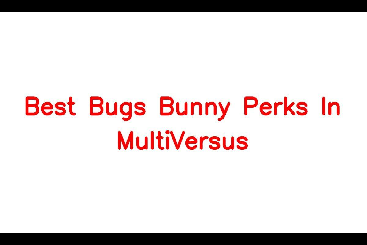 Top Perks for Bugs Bunny in MultiVersus