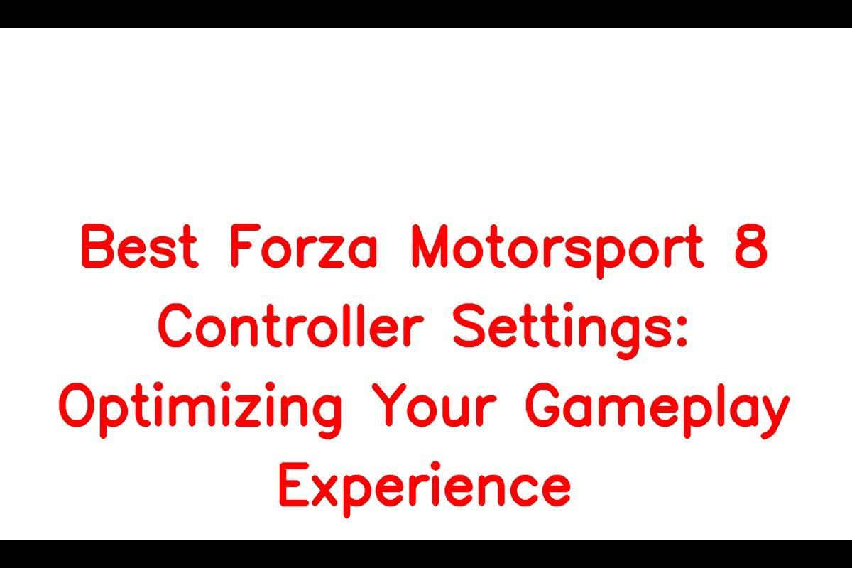 Optimizing Controller Settings in Forza Motorsport 8