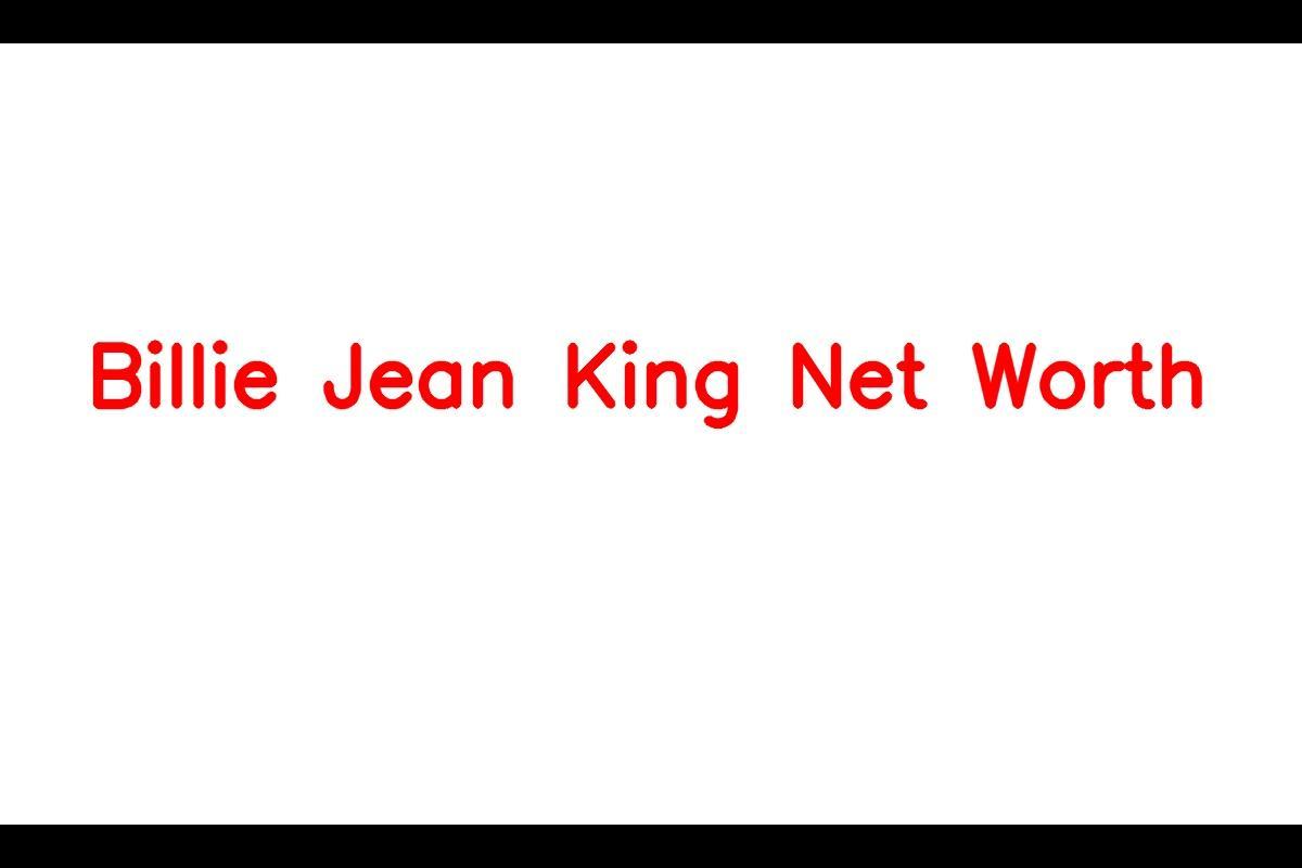 Billie Jean King: A Legend of Tennis with a Thriving Net Worth in 2023