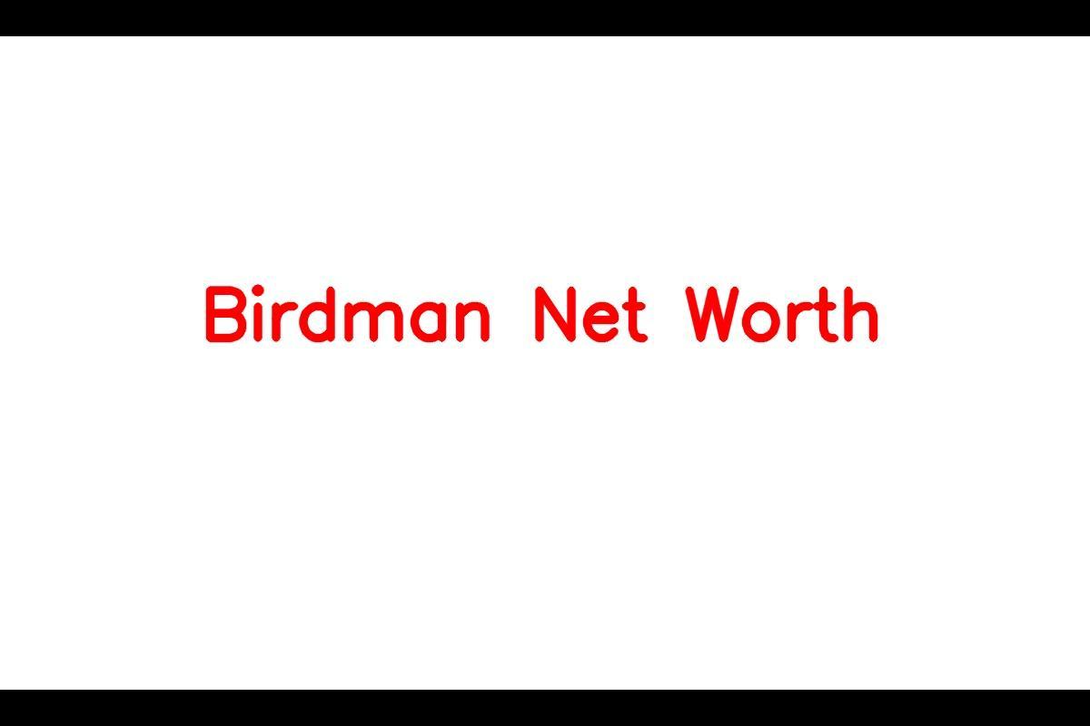 Birdman Net Worth 2023: American Rapper's Rise to Success