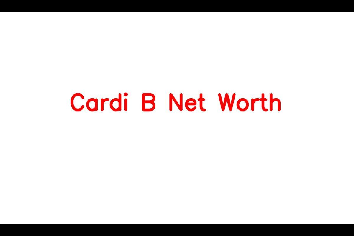 Cardi B's Remarkable Success and Net Worth