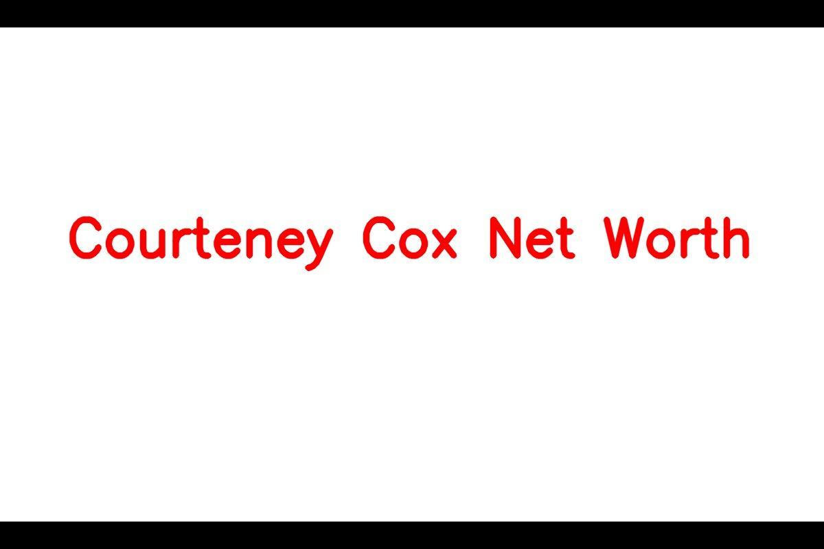 Courteney Cox Net Worth: Details About Movie, Career, Bf, Age, Income ...