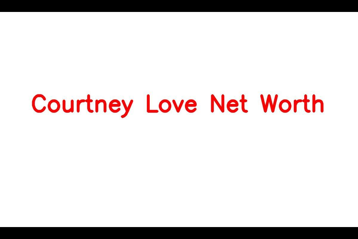 Courtney Love: An Accomplished Singer and Actress