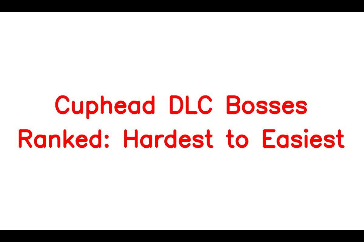 Ranking of Cuphead DLC Bosses