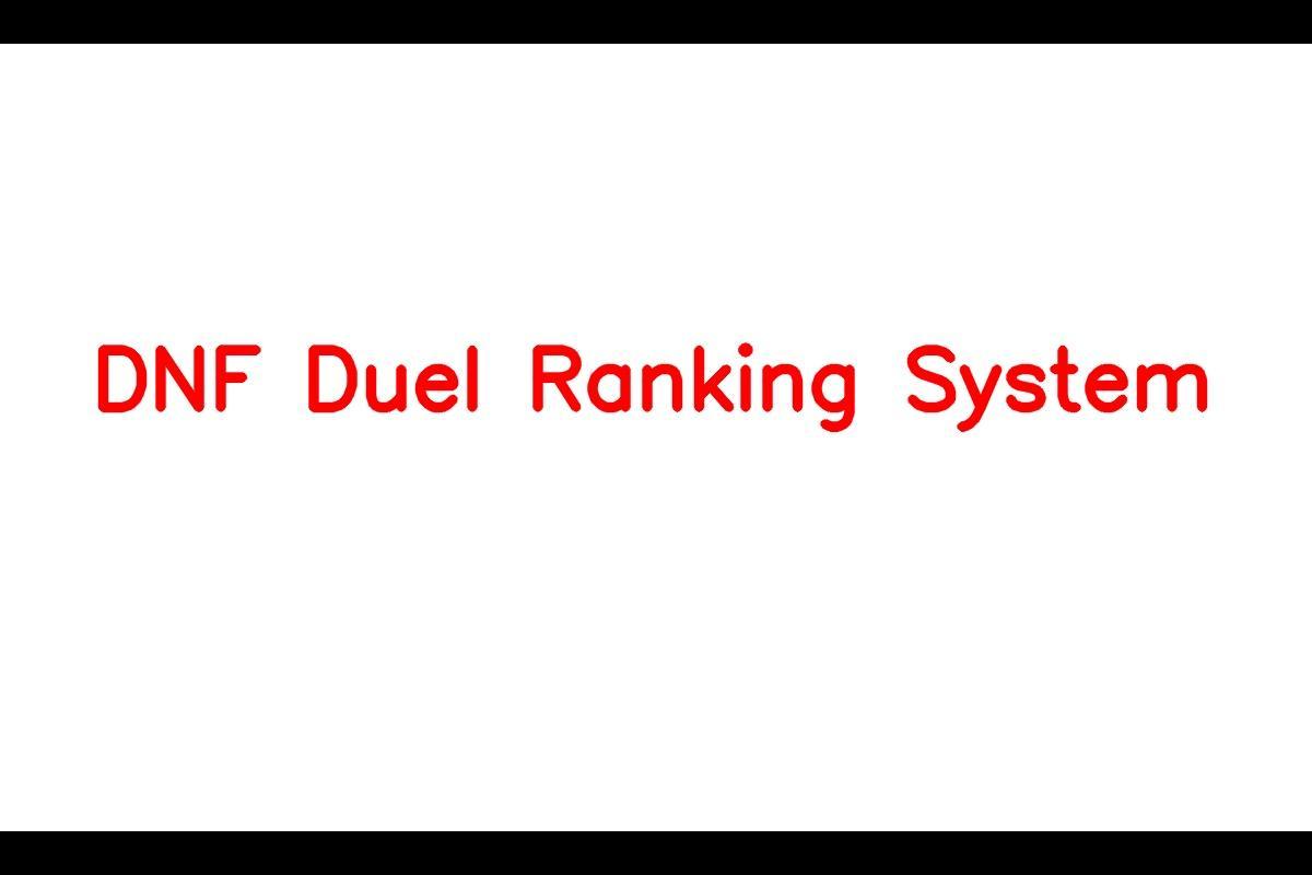 DNF Duel: Unveiling the Ranking System for Competitive Action Gaming