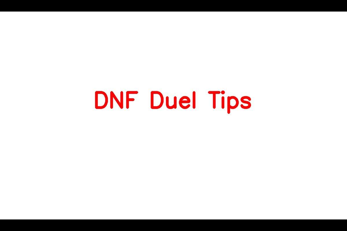 DNF Duel Tips: A Guide to Mastering the Game
