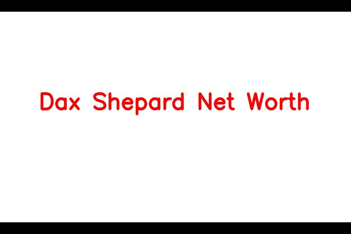Dax Shepard: A Successful Career and Growing Net Worth