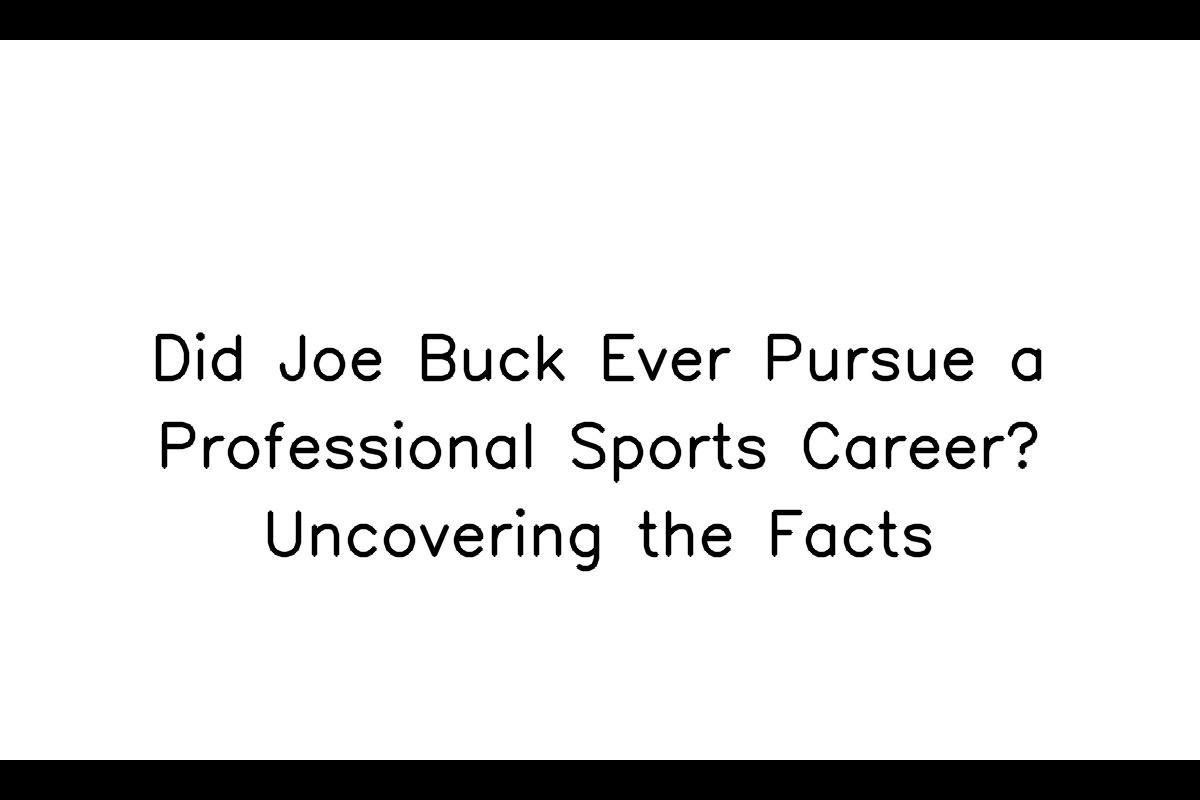 Unveiling the Truth: The Background and Career of Joe Buck