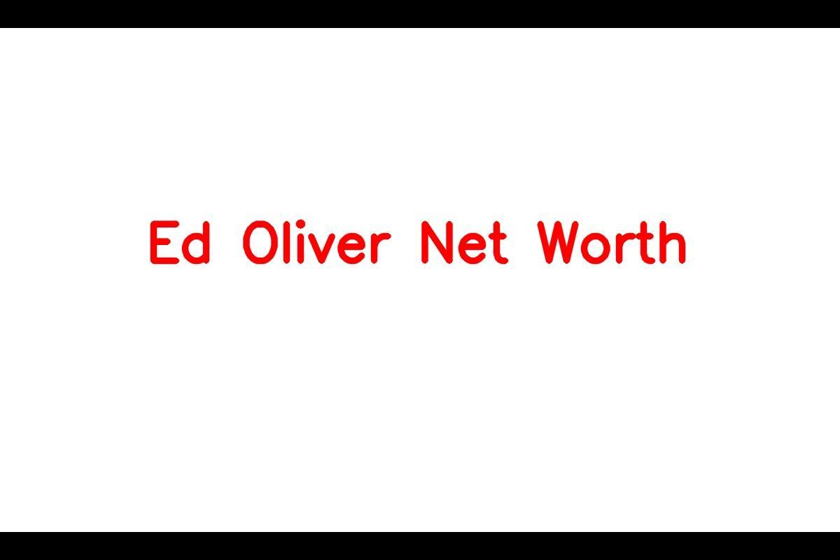 Ed Oliver: Prominent NFL Defensive Tackle's Impressive Net Worth and Career Achievements