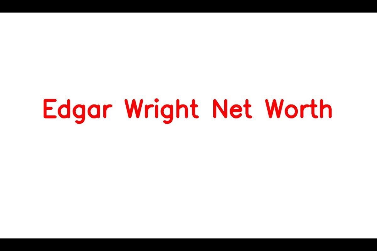 Edgar Wright: A Renowned Filmmaker