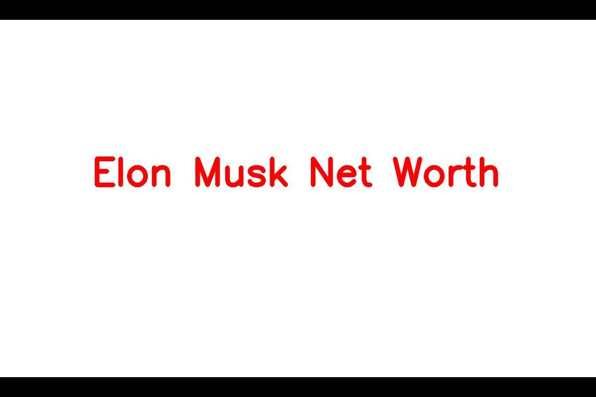 Elon Musk: A Look into the Billionaire's Net Worth and Success