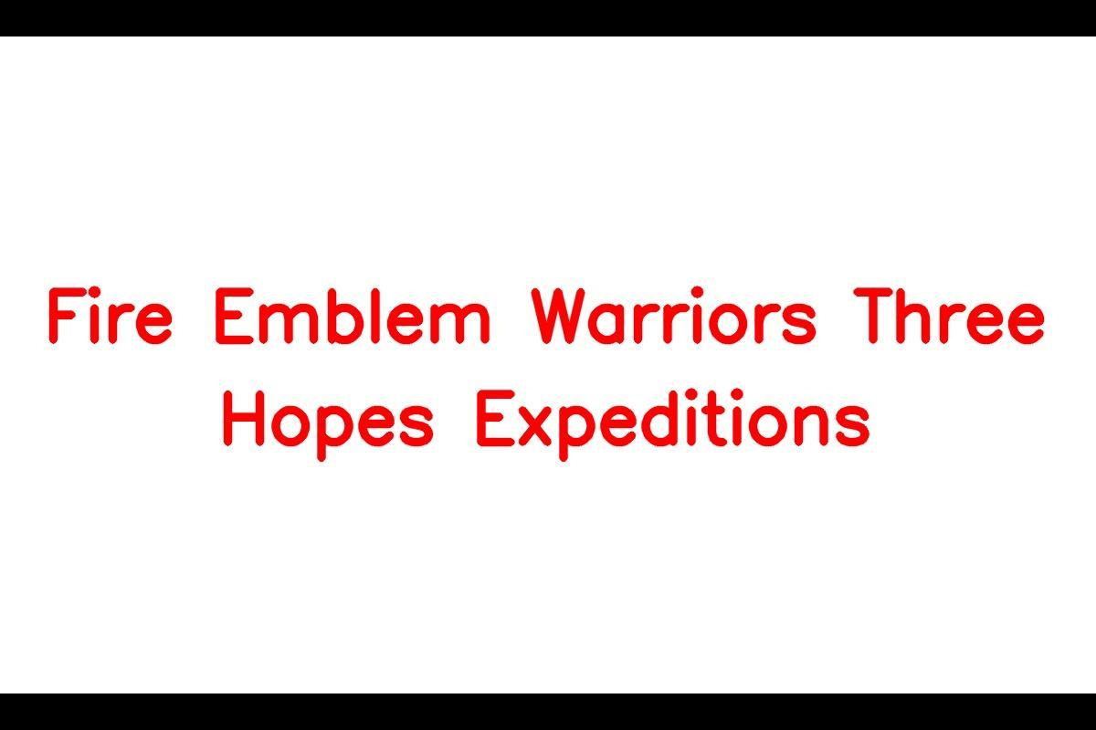 The Fire Emblem Warriors Three Hopes