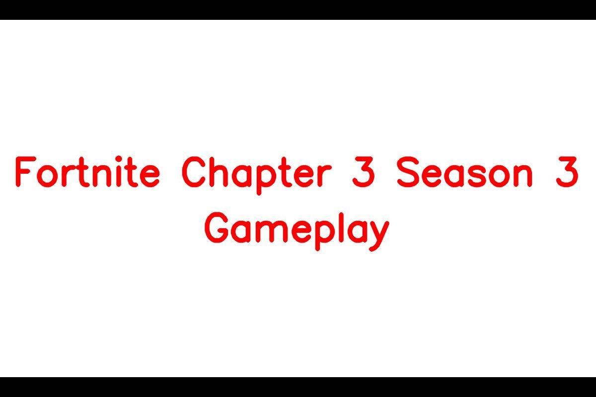 Fortnite Chapter 3 Season 3 Gameplay Revealed