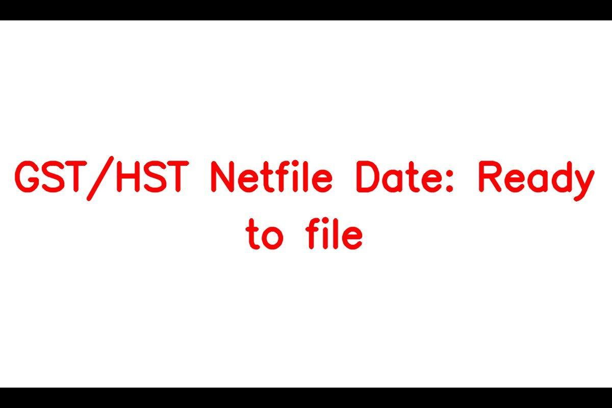 GST/HST Netfile – How to File GST HST Netfile, Dates, and Guide in Canada