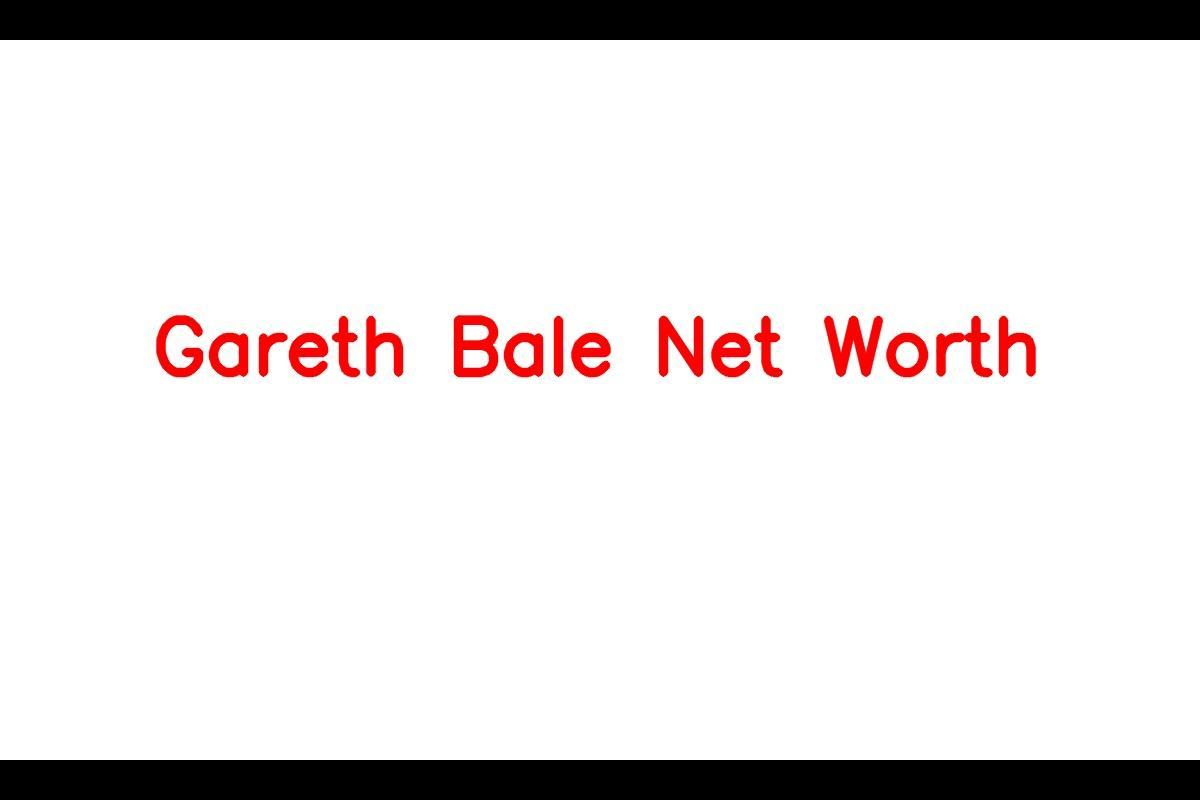 Gareth Bale net worth 2023: What is the current fortune of the