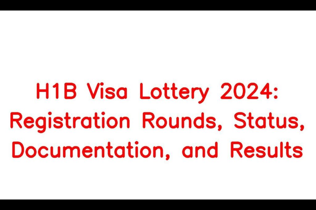 Lotería de visas H1B 2024 rondas de registro, estado, documentación y