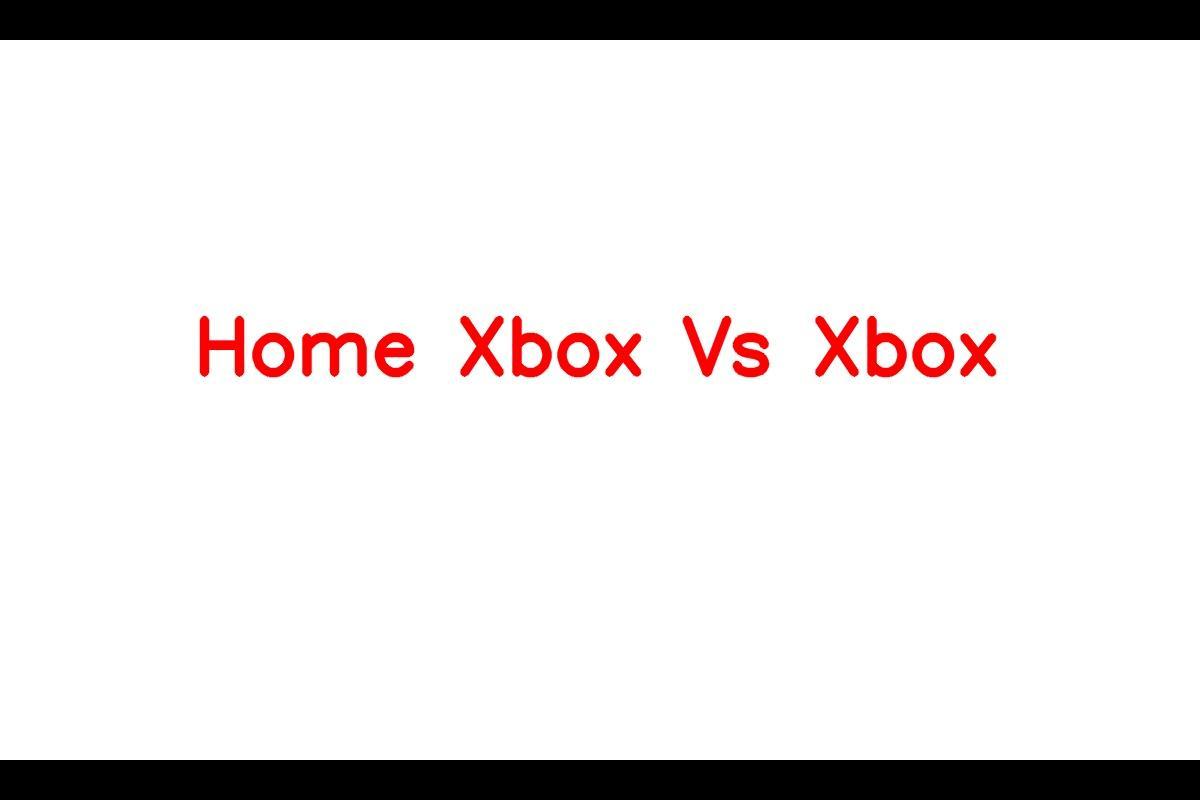 Xbox: Exploring the Features and Benefits of Home Xbox
