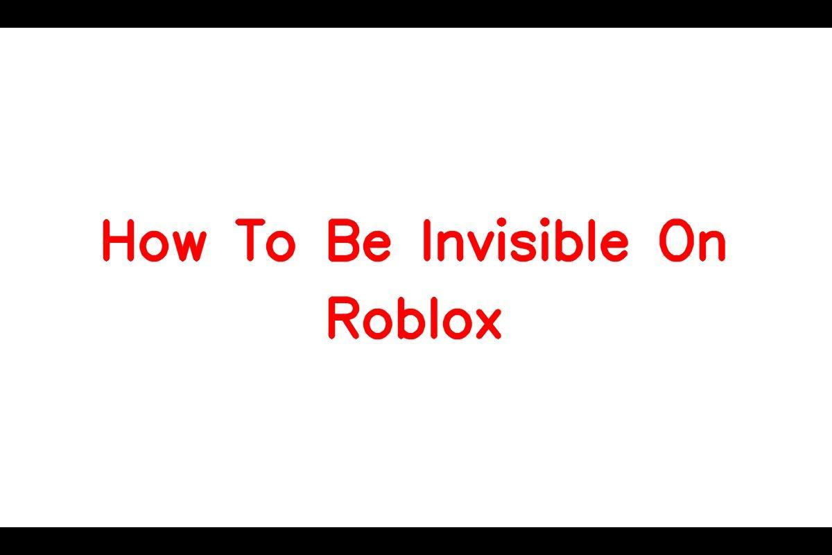 How to Be Invisible on Roblox