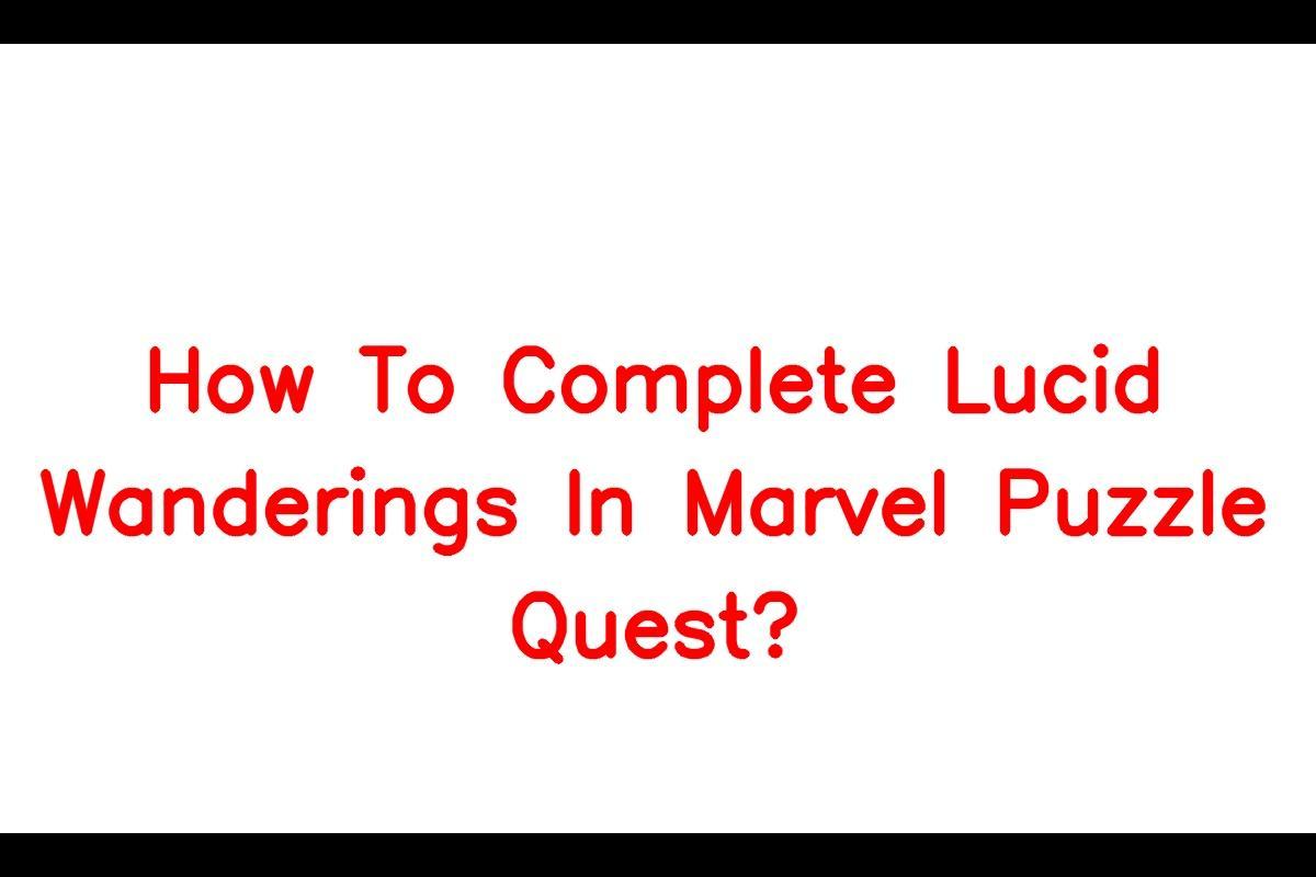 How To Successfully Complete the Lucid Wanderings Event in Marvel Puzzle Quest