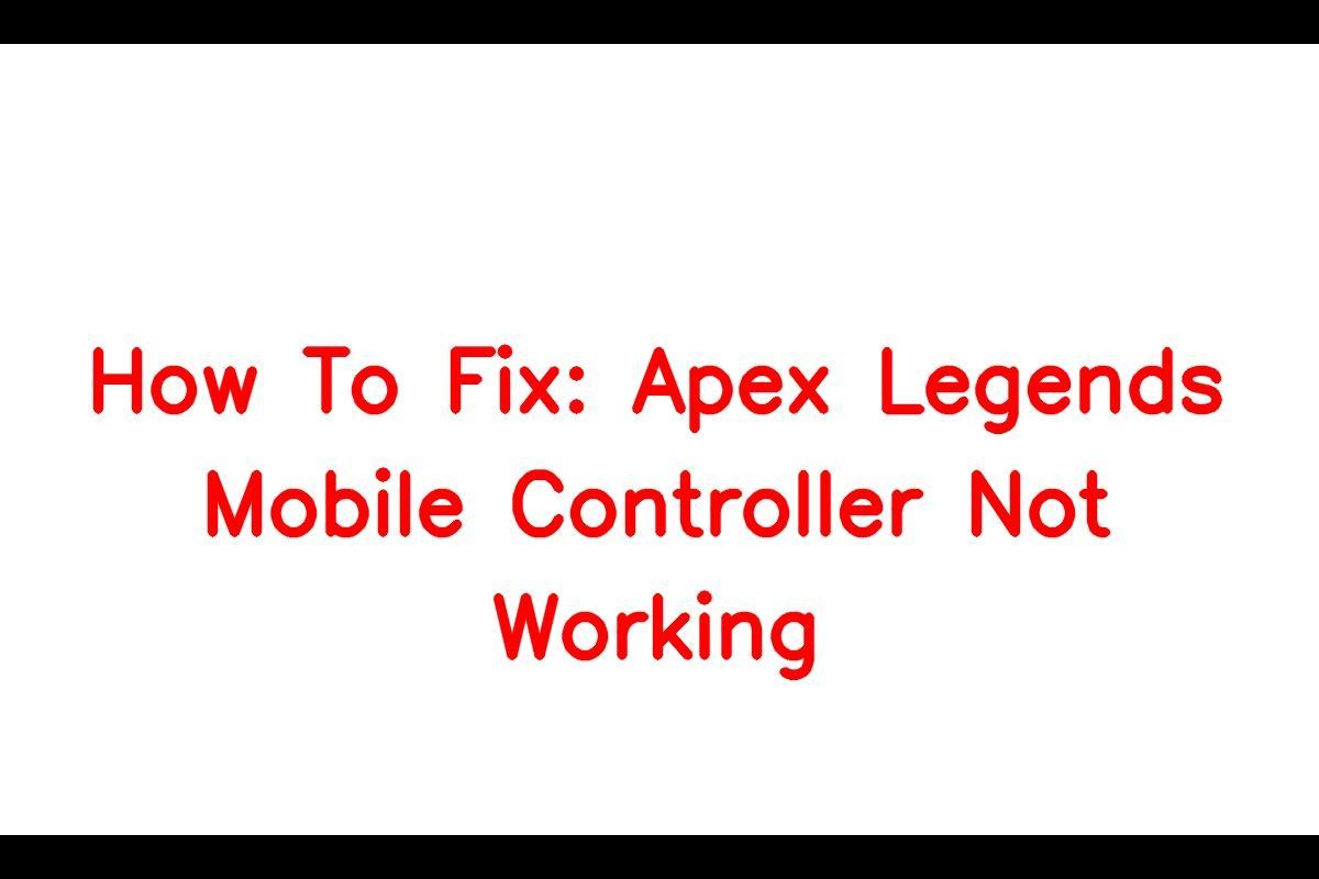 Fixing the Issue: Apex Legends Mobile Controller Not Working