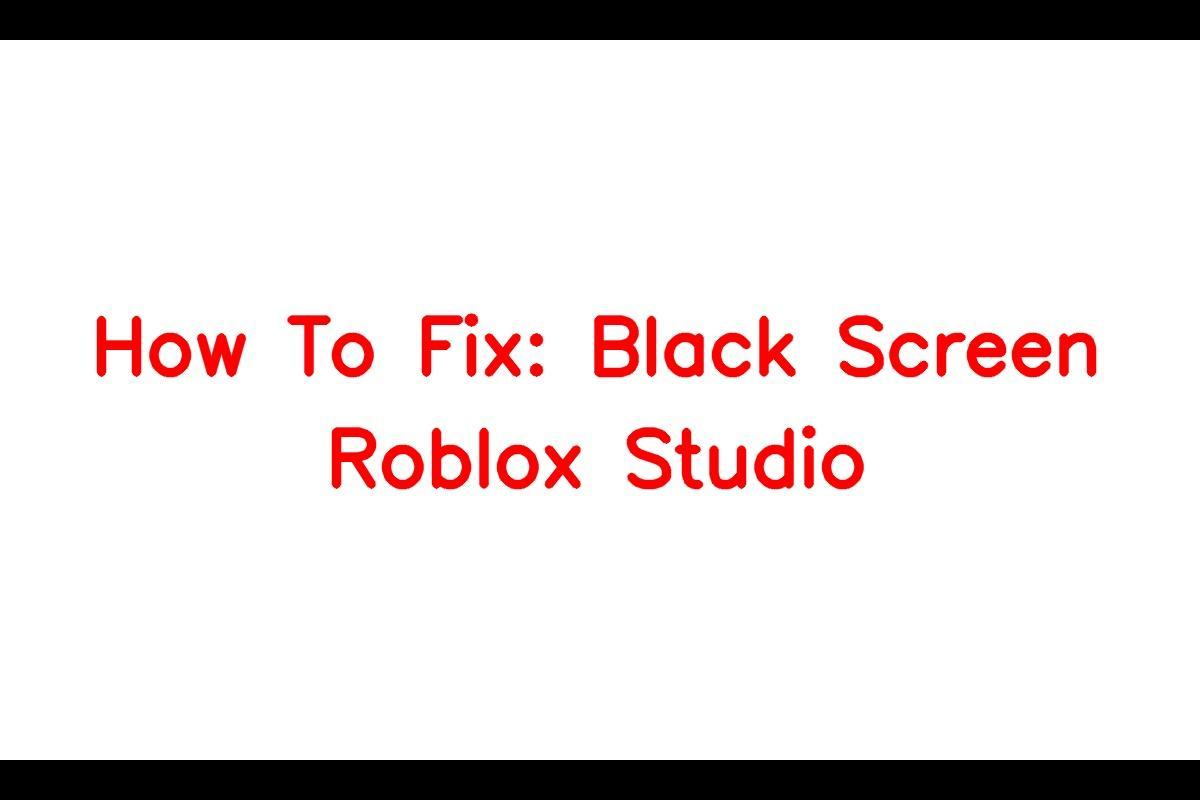 Roblox Studio Black Screen Problem