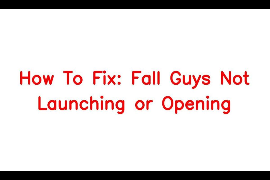 How To Fix: Fall Guys Not Launching or Opening