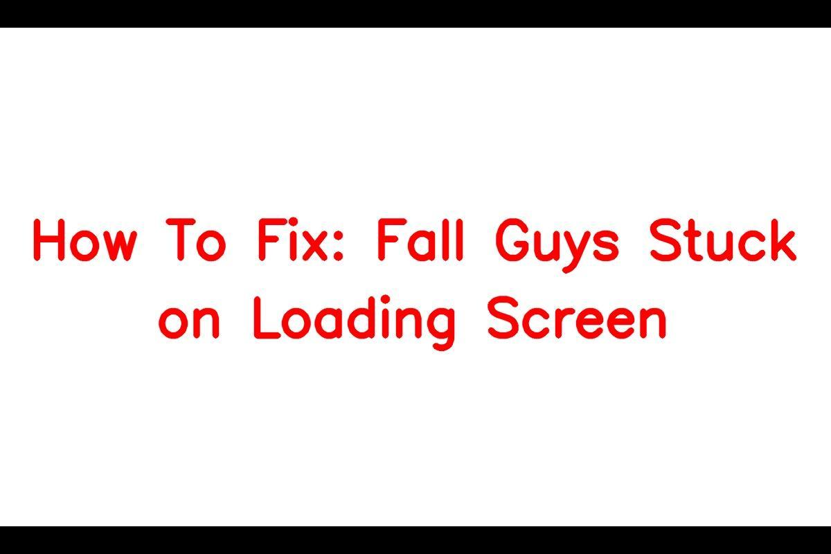 Fall Guys Loading Screen Issues