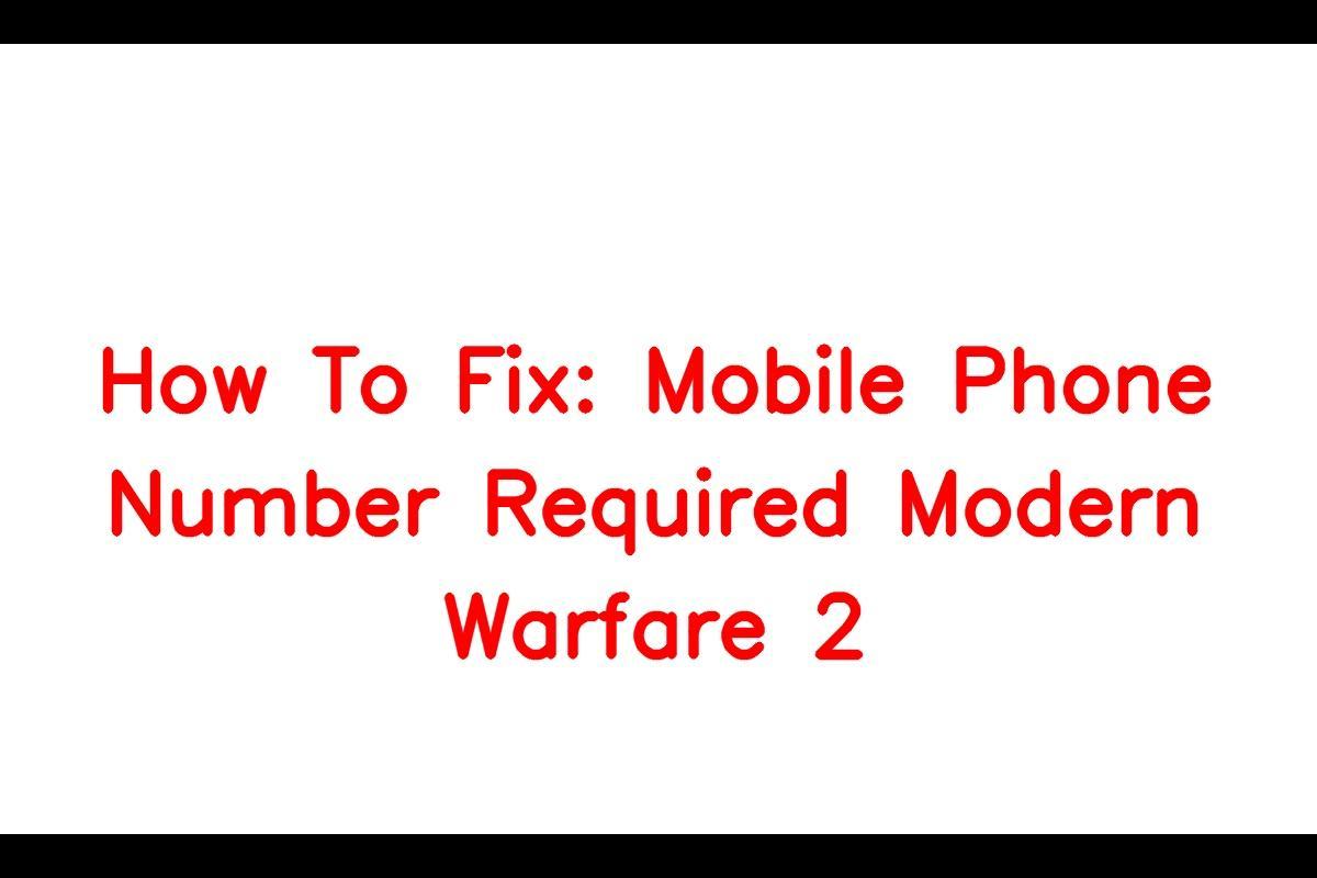 How to Fix the 'Mobile Phone Number Required' Error in Modern Warfare 2