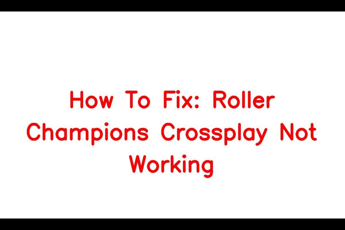 Roller Champion: Troubleshooting Crossplay Issues