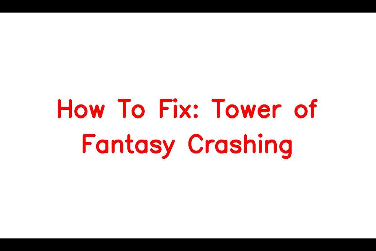 Tower of Fantasy Crashing Issues
