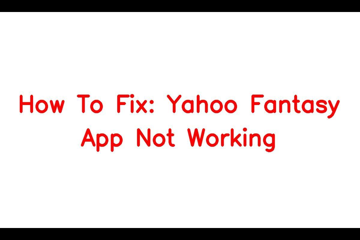 Fix: Yahoo Fantasy App Not Working