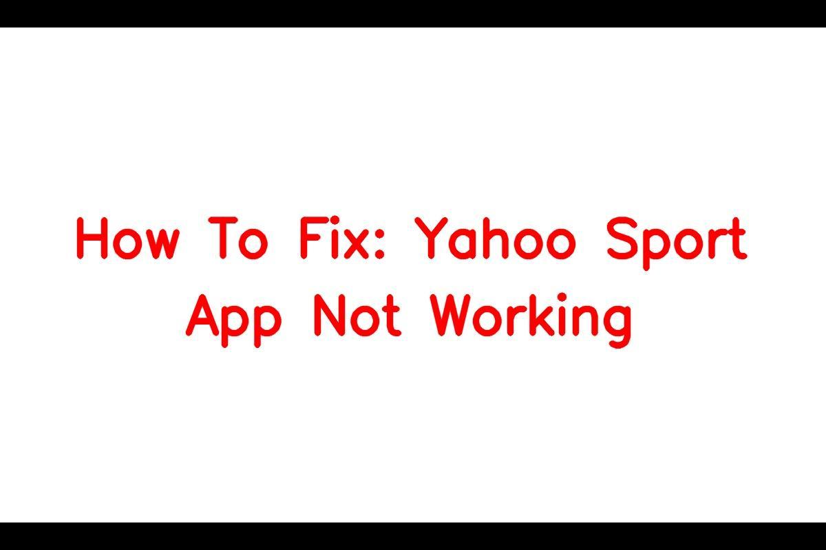 Fix: Yahoo Sport App Not Working