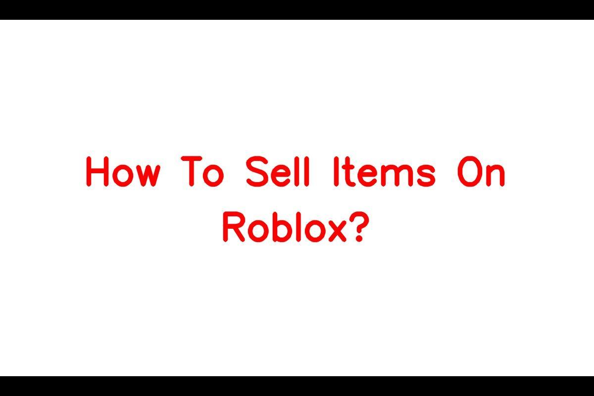 How to Successfully Sell Items on Roblox