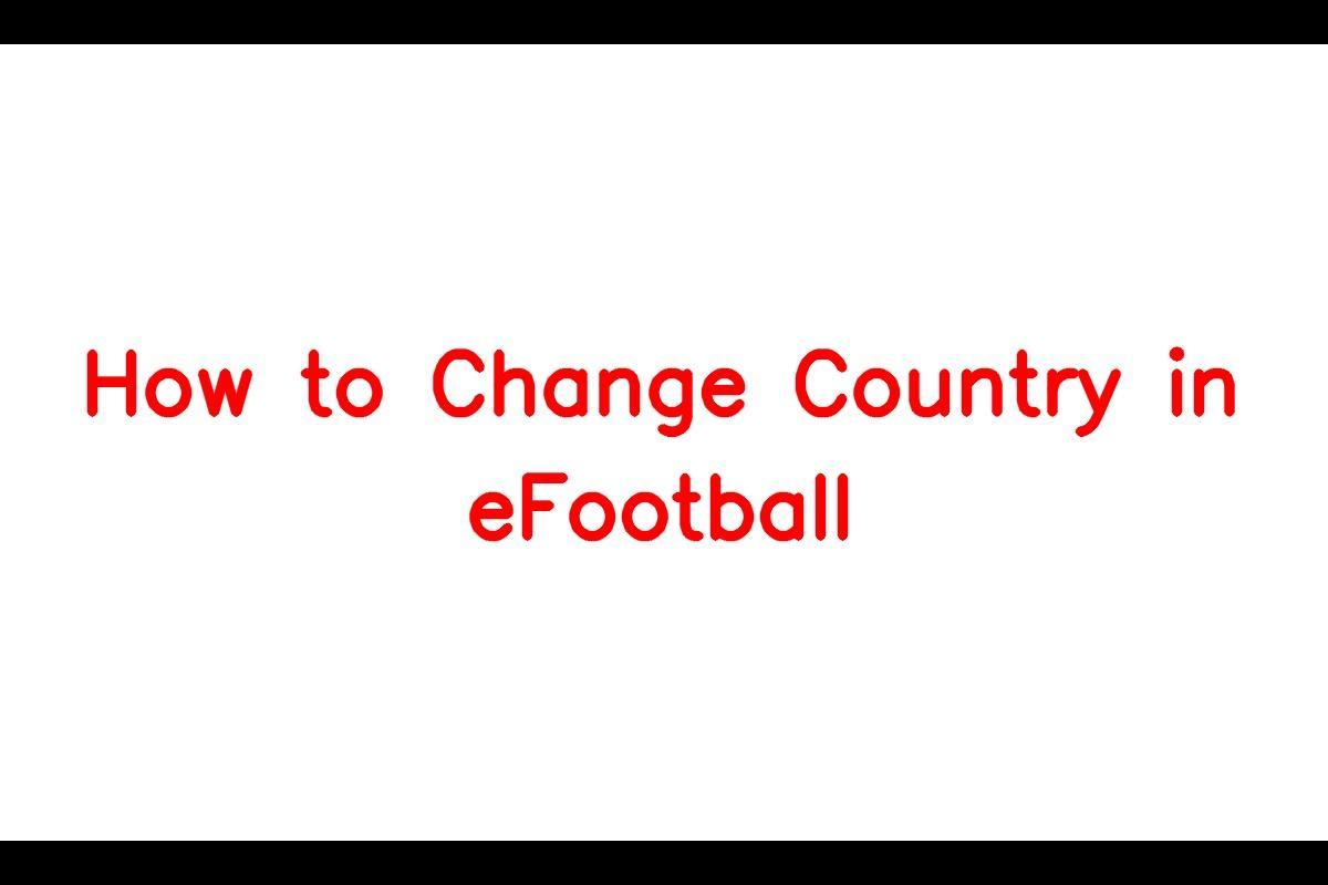 How to Change Your Country in eFootball