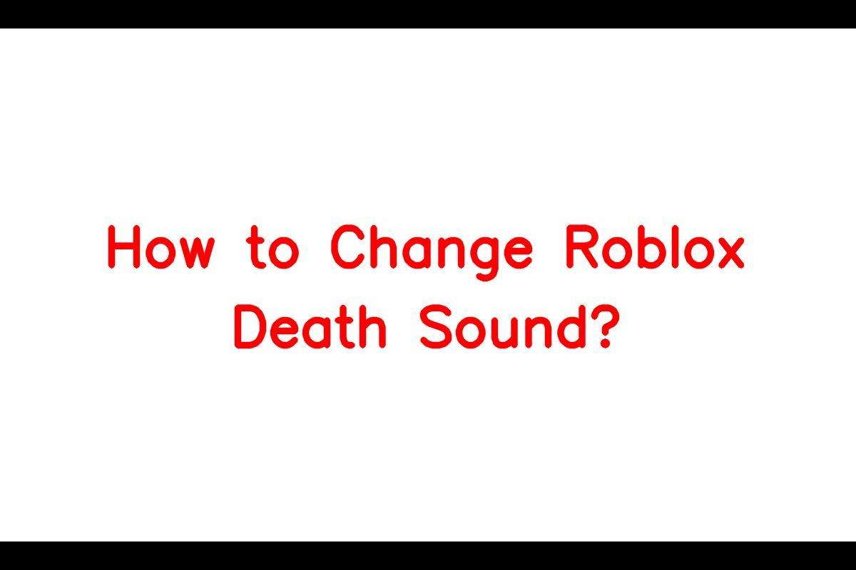 Roblox Changes Iconic Death Sound