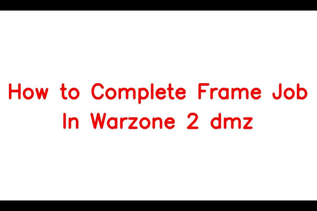 How to Complete the Frame Job in DMZ