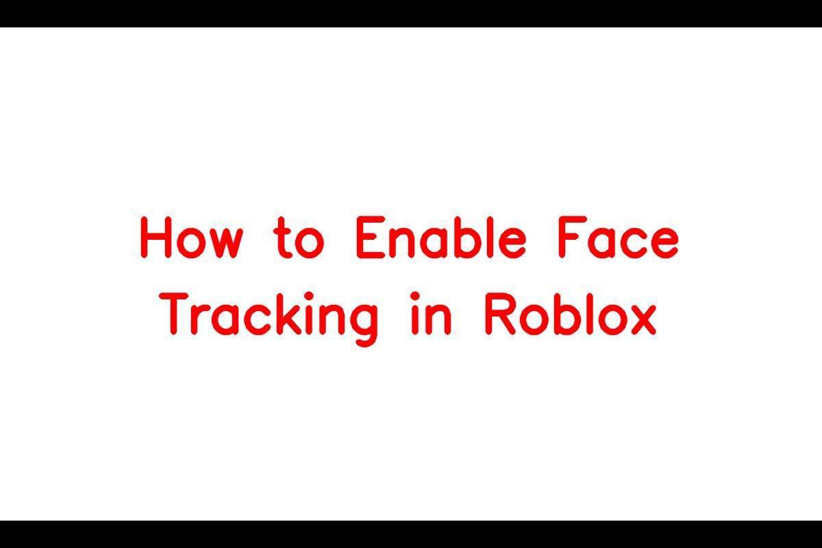 How to Enable Face Tracking in Roblox