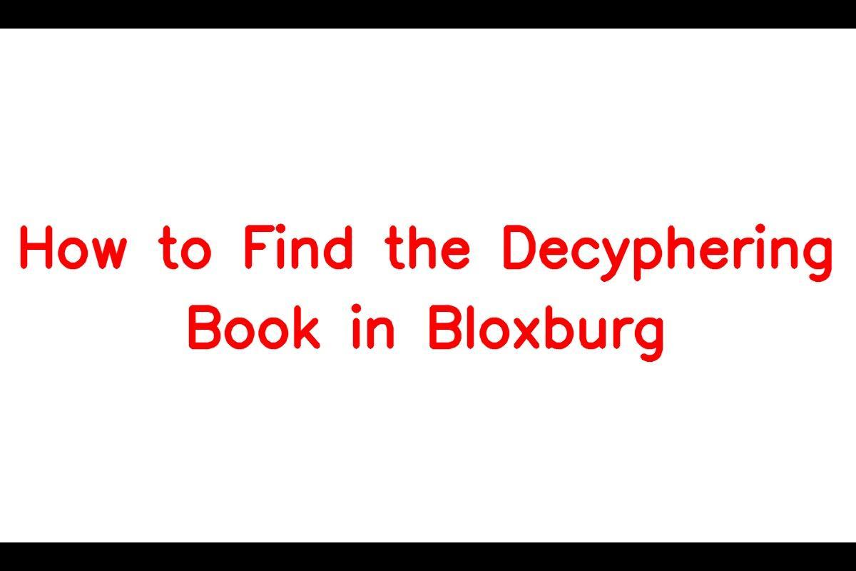 How to Locate the Deciphering Book in Bloxburg