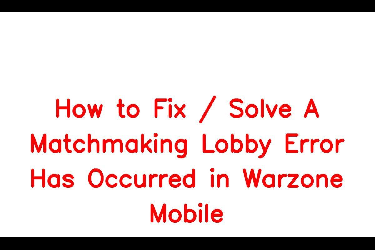 How To Resolve the A Matchmaking Lobby Error Has Occurred Issue in Warzone Mobile