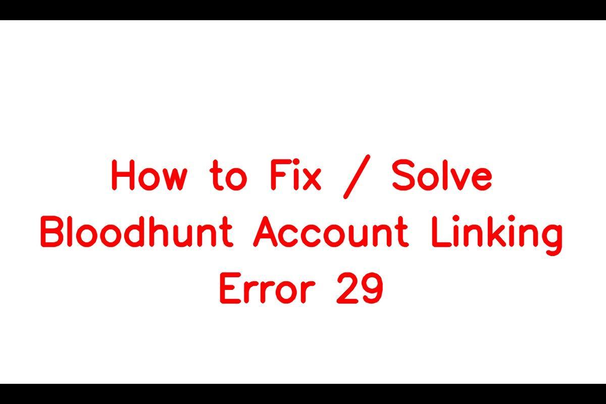 How to Resolve Bloodhunt Account Linking Error 29