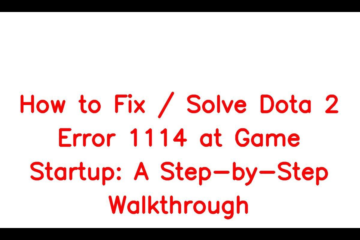 How to Resolve Dota 2 Error 1114 at Game Startup