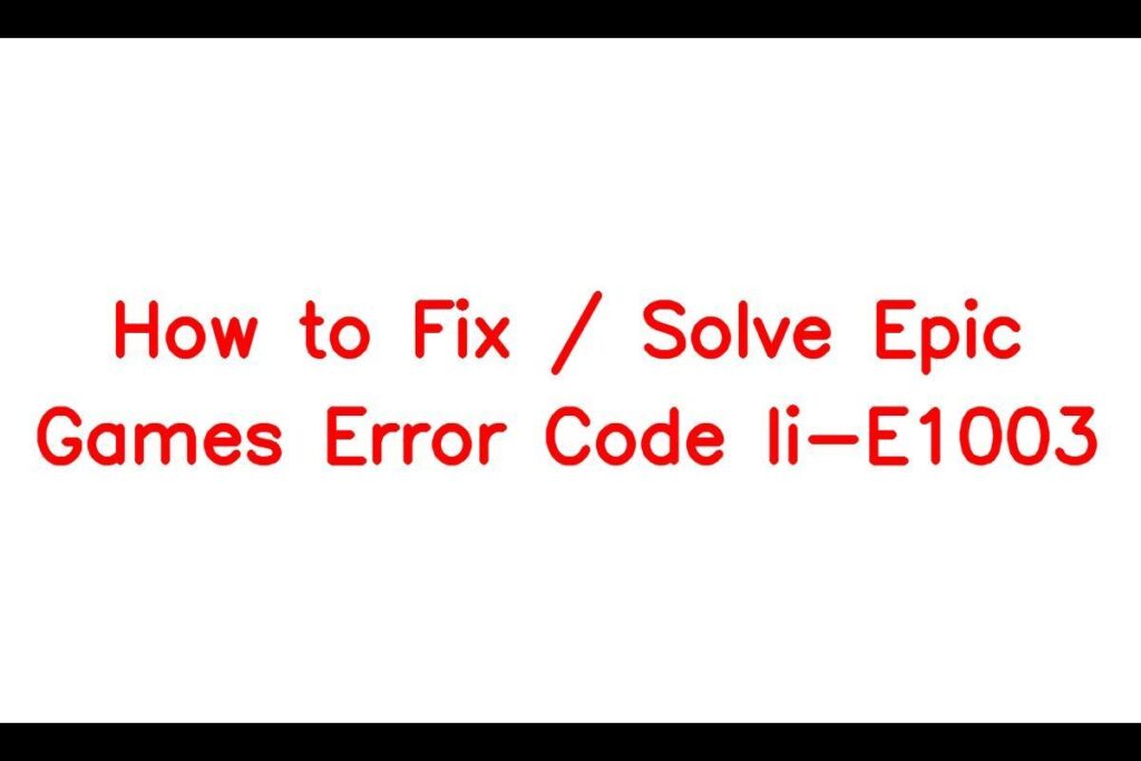 how-to-fix-solve-epic-games-error-code-ii-e1003-sarkariresult