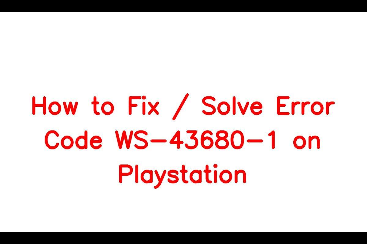 How to Fix the WS-43680-1 Error Code on PlayStation