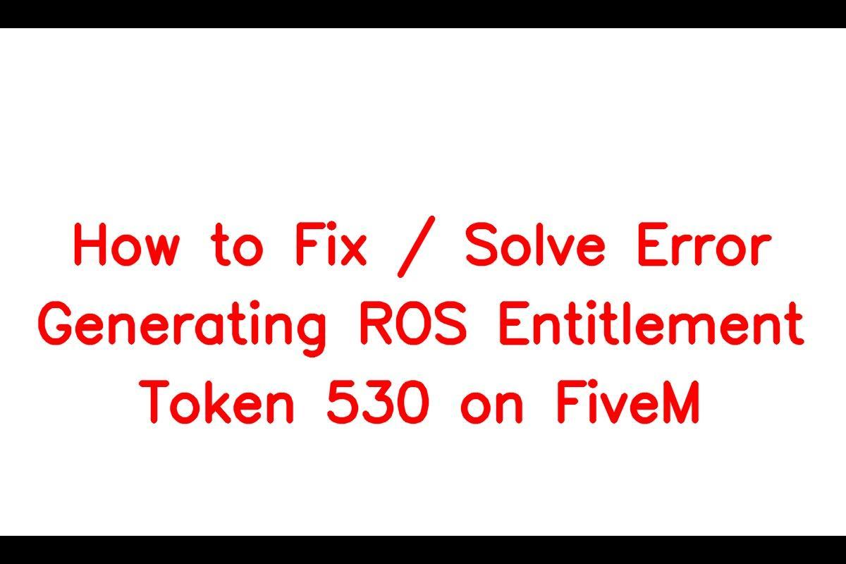 How To Resolve ROS Entitlement Token Error 530 On FiveM