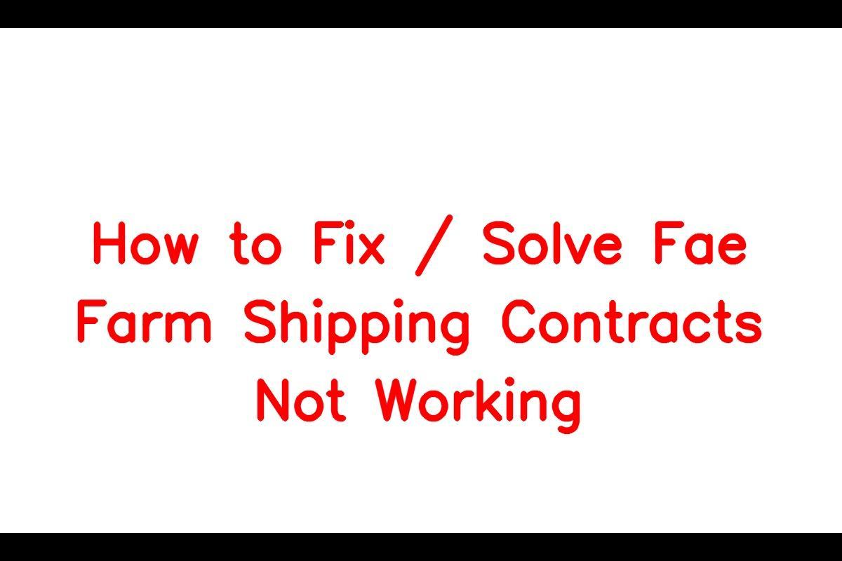 How To Fix Fae Farm Shipping Contracts Not Working in 2021