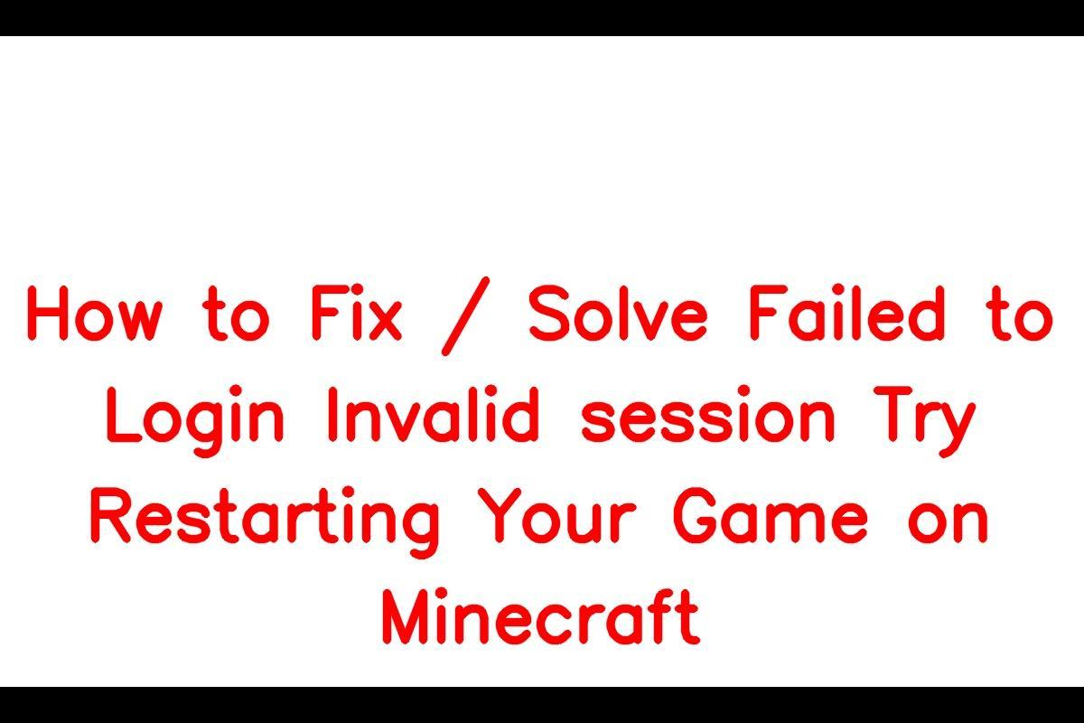 How to Resolve the Failed to Login Invalid Session Try Restarting Your Game Error in Minecraft